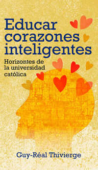 Educar corazones inteligentes - Guy-Réal Thivierge - ebook