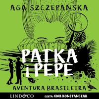 Aventura Brasileira. Patka i Pepe. Tom 4 - Szczepańska Agnieszka  - audiobook