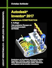 Autodesk Inventor 2017 - Aufbaukurs Konstruktion - Christian Schlieder - ebook