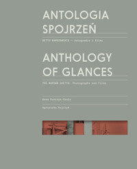 Antologia spojrzeń / Anthology of Glances - Duńczyk-Szulc Anna, Kajczyk Agnieszka - książka