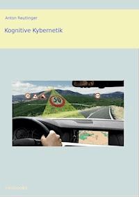 Kognitive Kybernetik - Anton Reutlinger - ebook