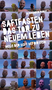 Saftfasten das Tor zu neuem Leben - Alexander Porst - ebook