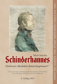 Schinderhannes - Nichtsnutz, Pferdedieb, Räuberhauptmann? - Mark Scheibe - ebook