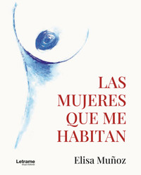 Las mujeres que me habitan - Elisa Muñoz - ebook