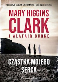 Cząstka mojego serca - Burke Alafair S, Clark Mary - książka