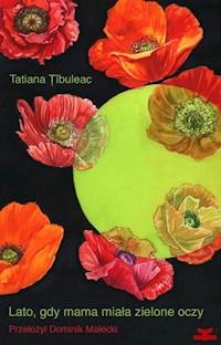 Lato, gdy mama miała zielone oczy - Tibuleac Tatiana - ebook + audiobook + książka
