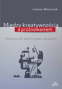 Między kreatywnością a próżnowaniem - Młyńczyk Łukasz - książka