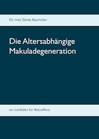 Die Altersabhängige Makuladegeneration - Sönke Baumüller - ebook