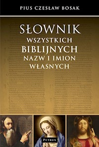 Słownik wszystkich biblijnych nazw i imion własnych - Bosak Czesław Pius - książka
