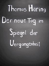 Der neue Tag im Spiegel der Vergangenheit - Thomas Häring - ebook