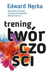 Trening twórczości - Nęcka Edward, Gruszka Aleksandra, Orzechowski Jarosław, Szymura Błażej - książka