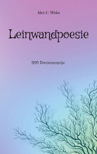 Leinwandpoesie - Alex C. Weiss - ebook