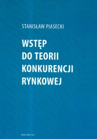 Wstęp do teorii konkurencji rynkowej - Piasecki Stanisław - książka