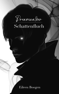 Dreamwalker: Schattenfluch - Eileen Boogen - ebook