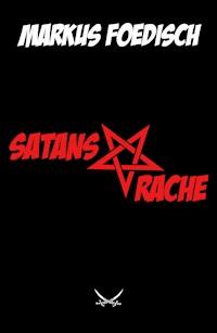 Satans Rache - Markus H. Foedisch - ebook