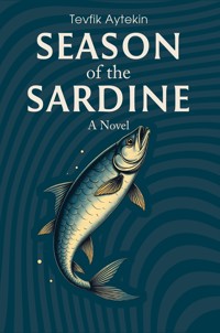 Season of the Sardine - Tevfik Aytekin - ebook