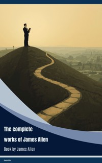 The Complete Works of James Allen - James Allen - ebook