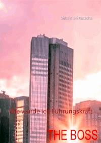 Wie wurde ich Führungskraft - Sebastian Kutscha - ebook