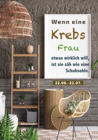 Wenn eine Krebs Frau etwas wirklich will, ist sie zäh wie eine Schuhsohle - Silvia Kaufer - ebook