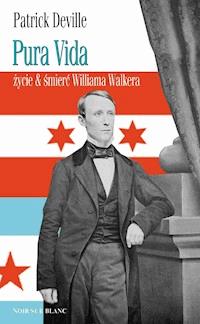 Pura vida. Życie & śmierć Williama Walkera - Patrick Deville - ebook