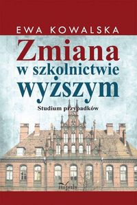 Zmiana w szkolnictwie wyższym - Kowalska Ewa - książka