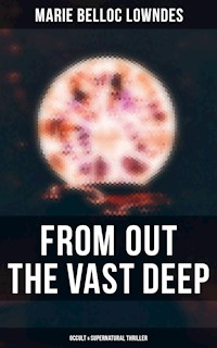 From Out the Vast Deep: Occult & Supernatural Thriller - Marie Belloc Lowndes - ebook