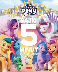 My Little Pony Nowe pokolenie Bajki 5 minut przed snem 2 -  - książka