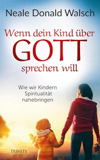 Wenn dein Kind über Gott sprechen will - Neale Donald Walsch - ebook