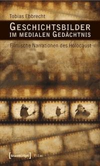 Geschichtsbilder im medialen Gedächtnis - Tobias Ebbrecht - ebook