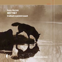 Instynkt. O wilkach w polskich lasach - Maziuk Anna - ebook + audiobook