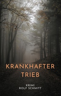 Krankhafter Trieb - Rolf Schmitt - ebook