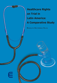 Healthcare rights on trial in Latin America: A comparative study - Rodolfo Gutiérrez Silva - ebook