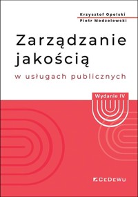 Zarządzanie jakością w usługach publicznych - Krzysztof Opolski, Piotr Modzelewsk - książka