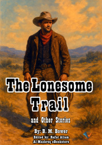 The Lonesome Trail and Other Stories - B.M. Bower - ebook