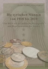 Die syrischen Münzen von 1918 bis 2010 - Esam Aljaber Abou-Fakher - ebook