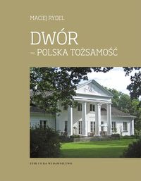 Dwór - polska tożsamość - Rydel Maciej - książka