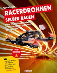 Racerdrohnen selber bauen - Patrick Leiner - ebook