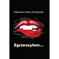 Zgrzeszyłem - Kazimierz Wolny-Zmorzyński - książka