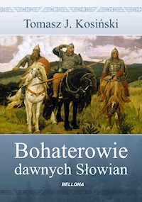 Bohaterowie dawnych Słowian - Tomasz Kosiński - ebook