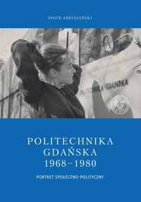 Politechnika Gdańska 1968-1980 - Abryszeński Piotr - książka
