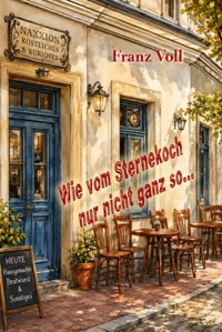 Wie vom Sternekoch nur nicht so… - Franz Josef Voll - ebook