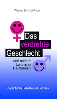 Das verdrehte Geschlecht ... und andere komische Reimereien - Werner Schmidt-Faber - ebook