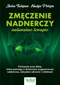 Zmęczenie nadnerczy – naturalne terapie - Julia Tulipan Nadja Polzin - książka