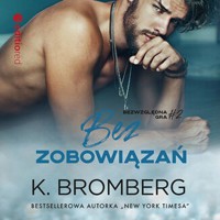 Bez zobowiązań (Bezwzględna gra #2) - Bromberg K. - ebook + audiobook
