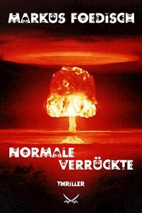 Normale Verrückte - Markus H. Foedisch - ebook