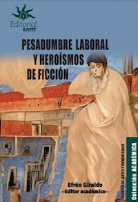 Pesadumbre laboral y heroísmos de ficción - Efrén Giraldo - ebook