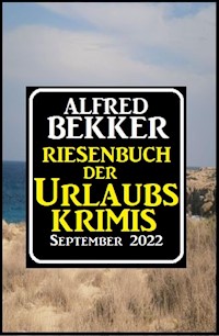 Riesenband der Urlaubskrimis September 2022 - Alfred Bekker - ebook