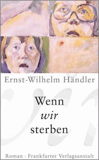 Wenn wir sterben - Ernst-Wilhelm Händler - ebook