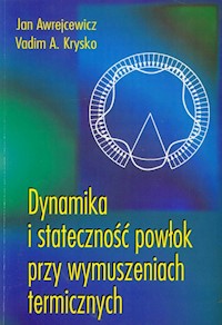 Dynamika i stateczność powłok przy wymuszeniach termicznych - Awrejcewicz Jan, Krysko Vadim A. - książka