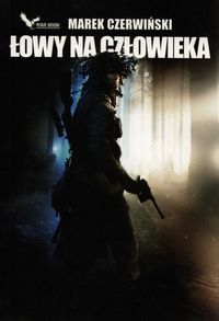 Łowy na człowieka - Marek Czerwiński - ebook + książka